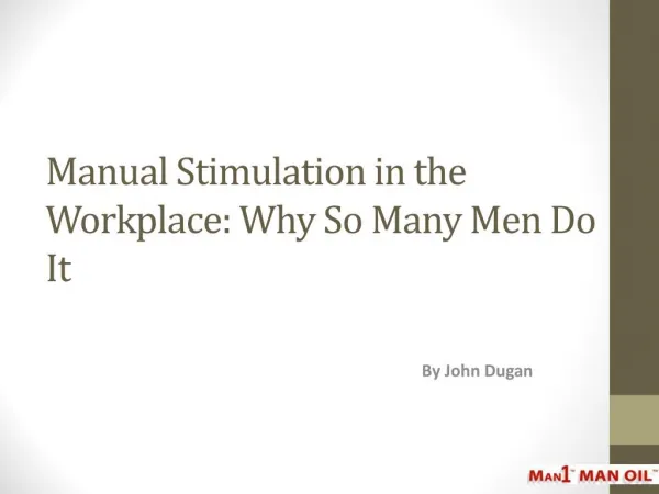 Manual Stimulation in the Workplace: Why So Many Men Do It