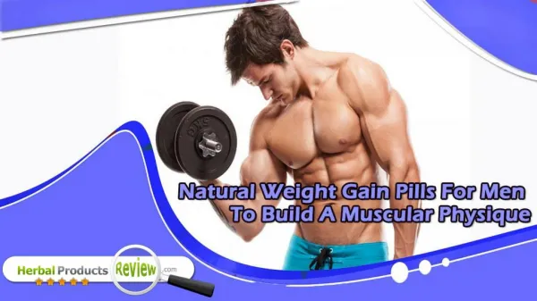 Natural Weight Gain Pills For Men To Build A Muscular Physique