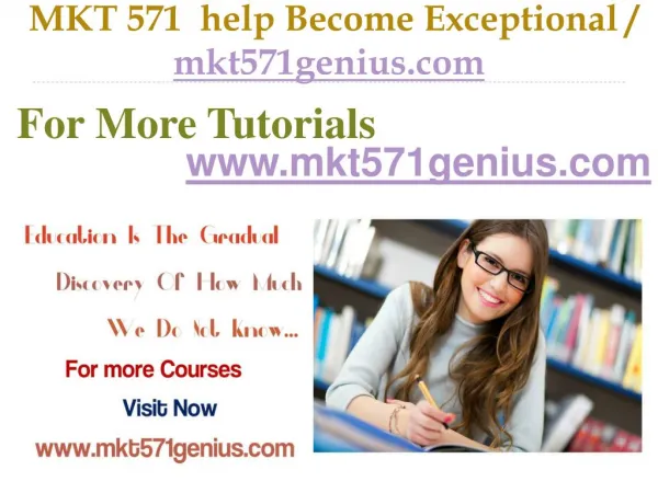 MKT 571 help Become Exceptional / mkt571genius.com