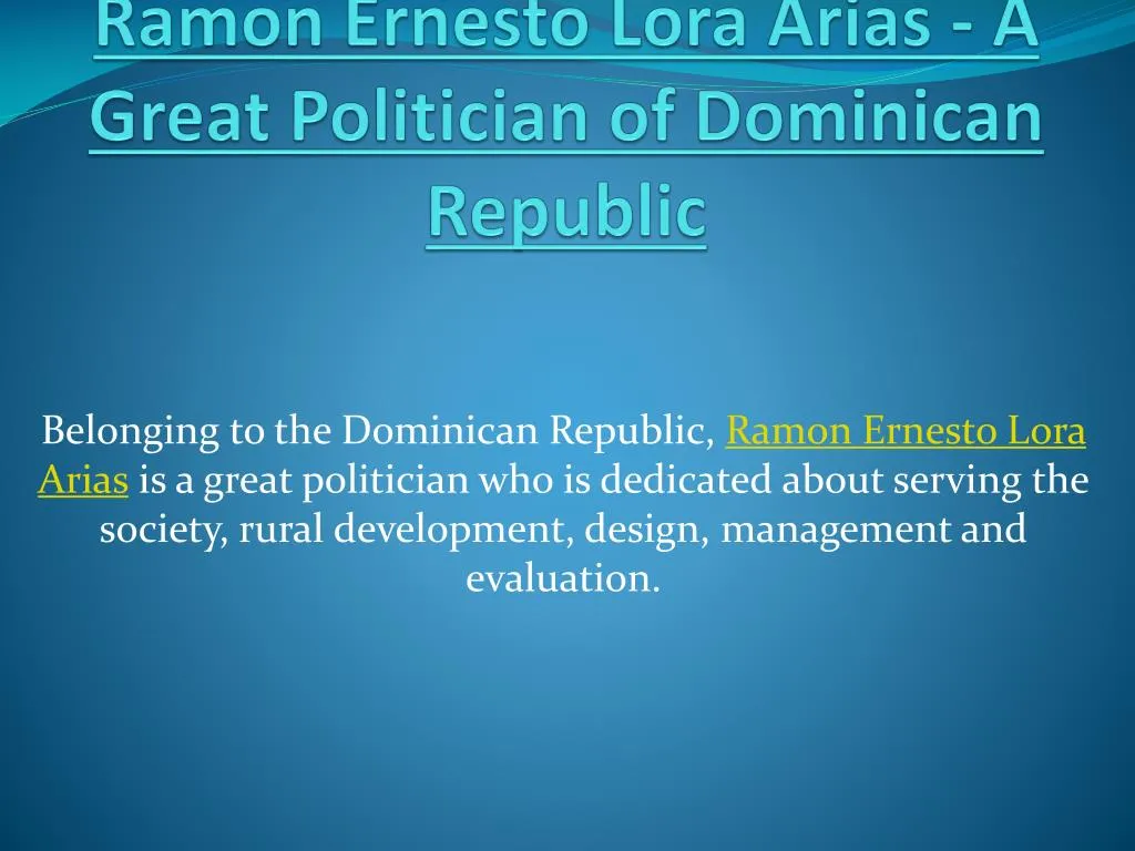 ramon ernesto lora arias a great politician of dominican republic