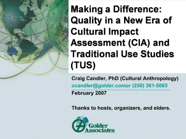 Making a Difference: Quality in a New Era of Cultural Impact Assessment CIA and Traditional Use Studies TUS