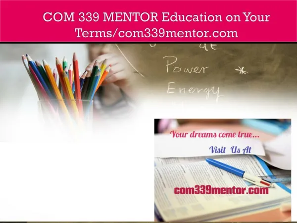 COM 339 MENTOR Education on Your Terms/com339mentor.com