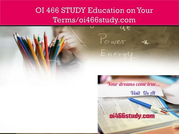 OI 466 STUDY Education on Your Terms/oi466study.com