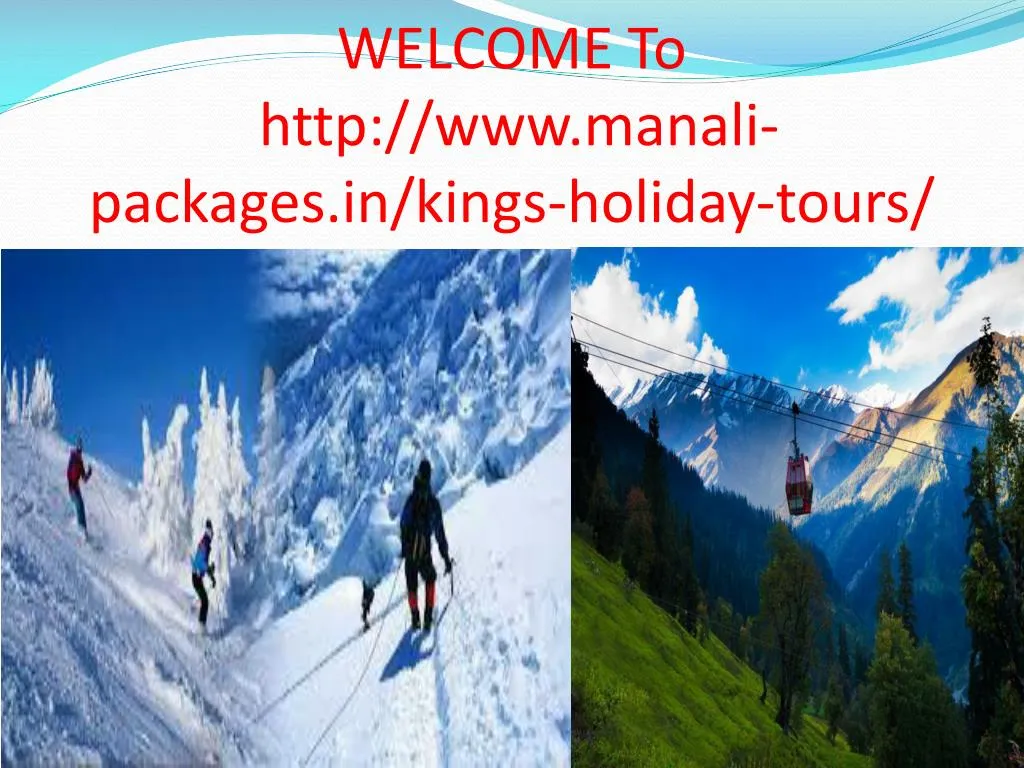 welcome to http www manali packages in kings holiday tours
