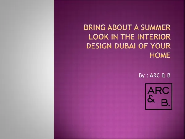 Bring About a Summer Look in the Interior Design Dubai of Your Home