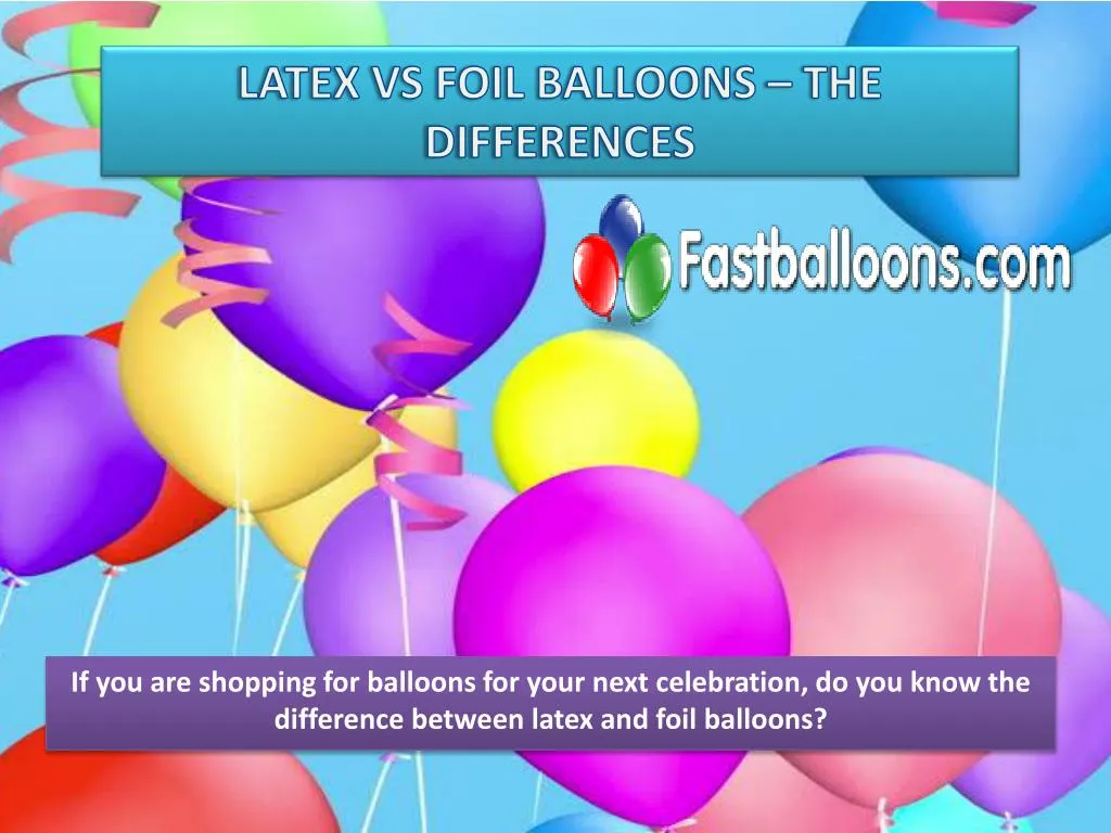 latex vs foil balloons the differences