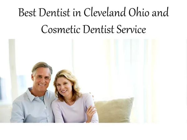 Best Dentist in Cleveland Ohio and Cosmetic Dentist Service