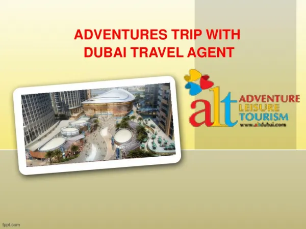 ADVENTURES TRIP WITH DUBAI TRAVEL AGENT