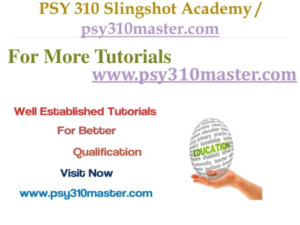 PSY 310 Slingshot Academy / psy310master.com