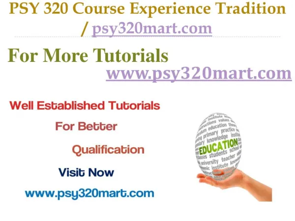 PSY 320 Course Experience Tradition / psy320mart.com
