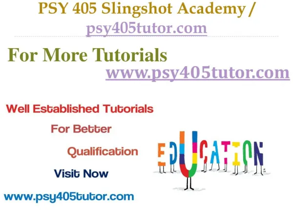 PSY 405 Slingshot Academy / psy405tutor.com