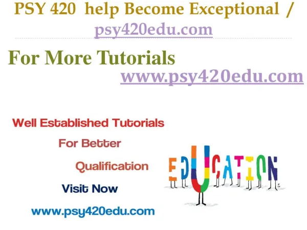 PSY 420 help Become Exceptional / psy420edu.com
