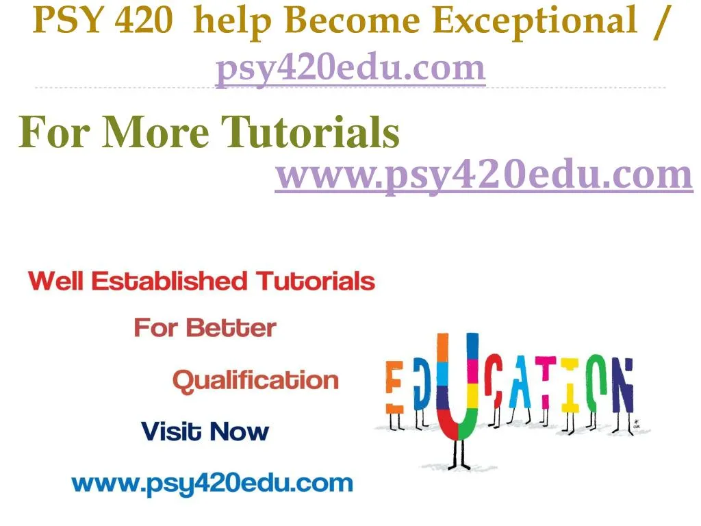 psy 420 help become exceptional psy420edu com
