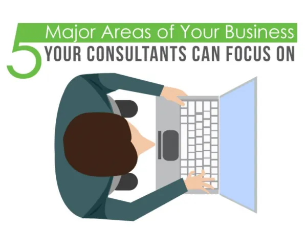 5 Major Areas of Your Business Your Consultants Can Focus On