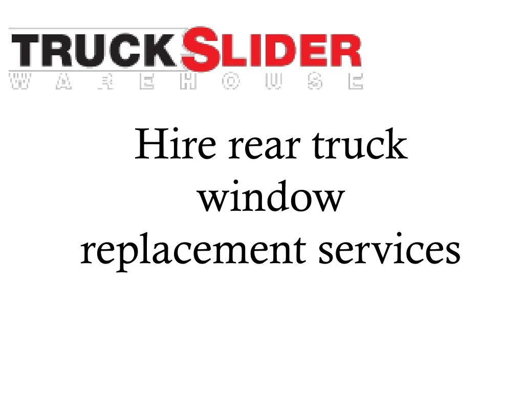 hire rear truck window replacement services