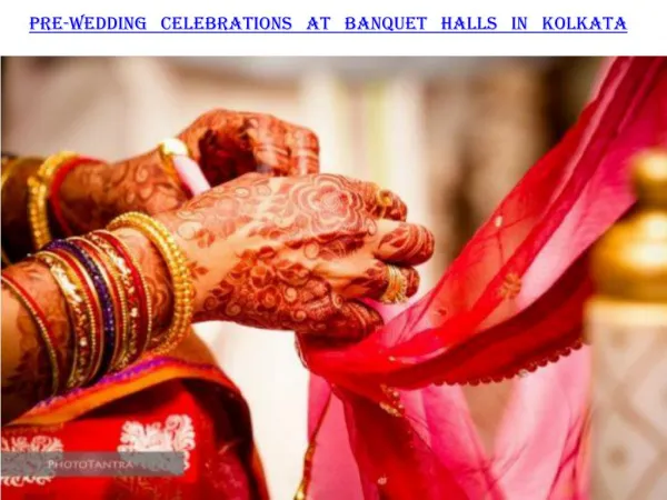 Pre-wedding celebrations at banquet halls in Kolkata