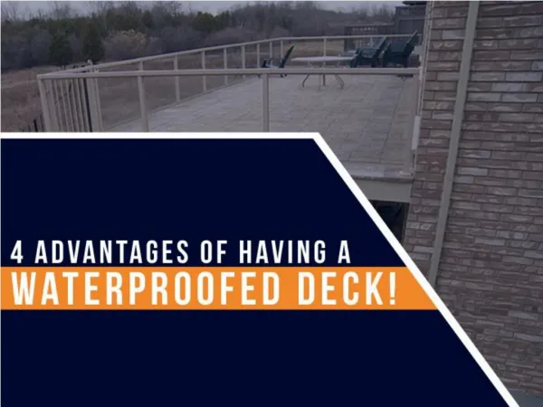 4 Advantages of Having a Waterproofed Deck!