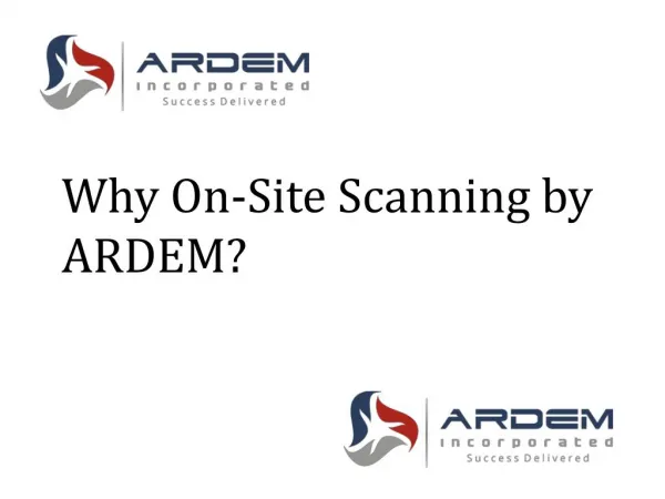 Why On-Site Scanning by ARDEM