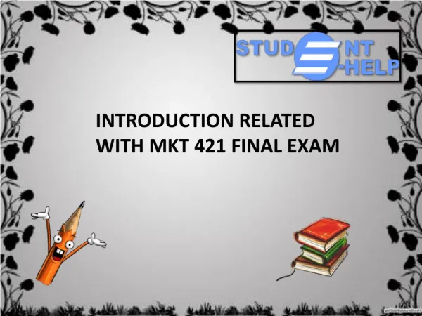 MKT 421 Final Exam Answers | MKT 421 Final Exam | Studentehelp.com
