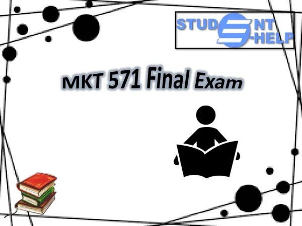 MKT 571 Final Exam | MKT 571 Final Exam Questions and Answers | Studentehelp.com