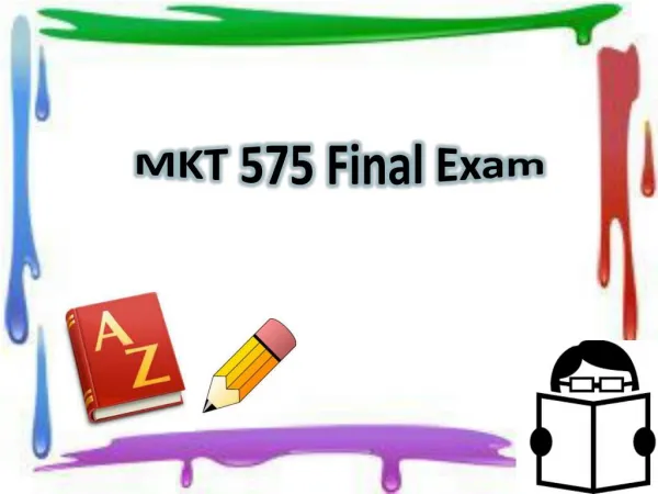 MKT 575 Final Exam Questions and Answers - MKT 575 Final Exam - Student E Help