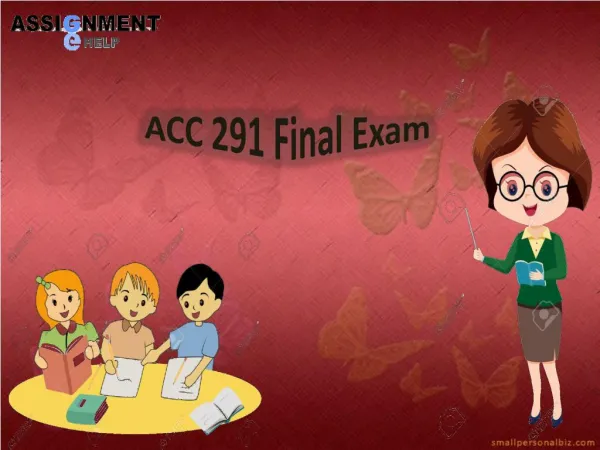 Accounting 291 final exam answers - ACC 291 Final Exam | Assignment E Help