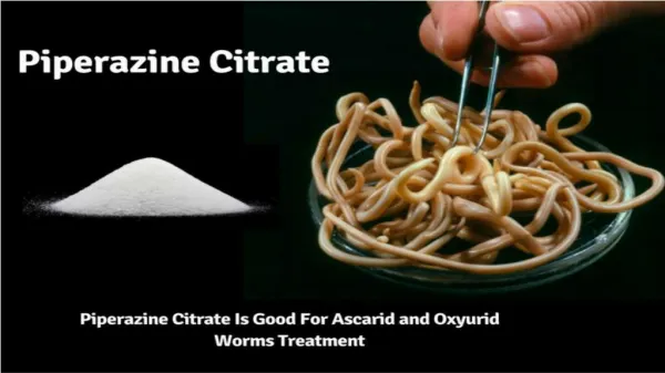 Why Piperazine citrate is a perfect for treating?