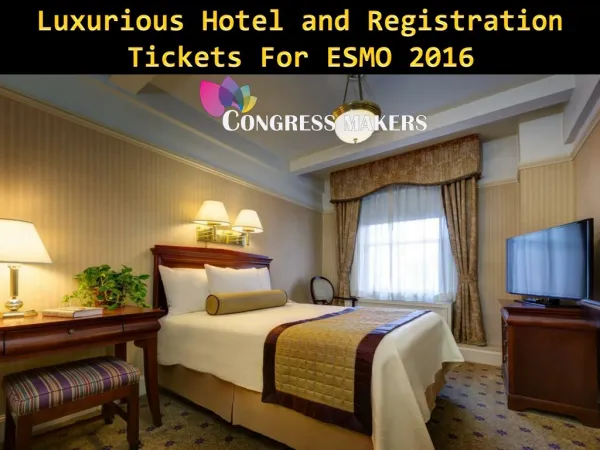 Luxurious Hotel and Registration Tickets For ESMO 2016