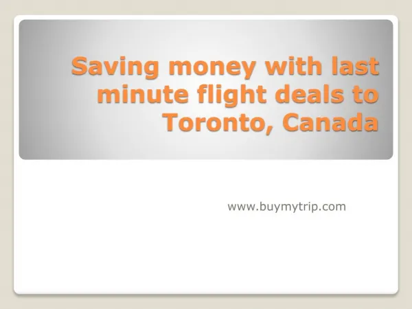 Saving money with last minute flight deals to Toronto, Canada