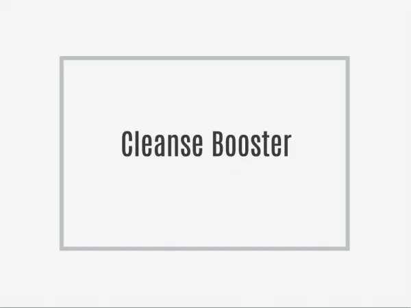 Cleanse Booster- Rip-off extra weight within few weeks!