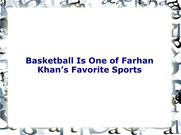 Basketball Is One of Farhan Khan’s Favorite Sports