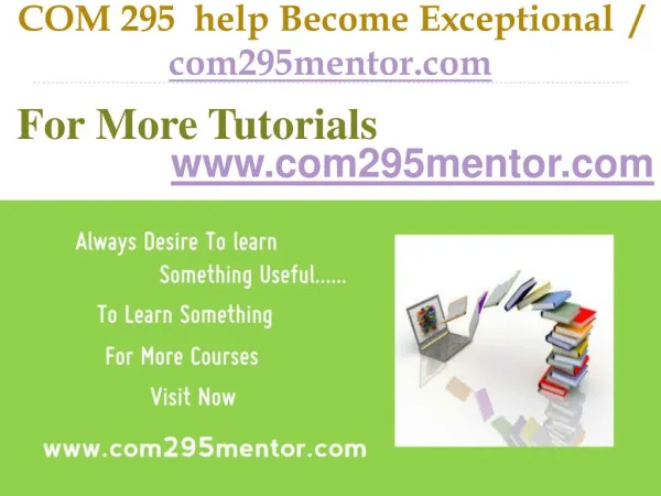 COM 295 help Become Exceptional / com295mentor.com