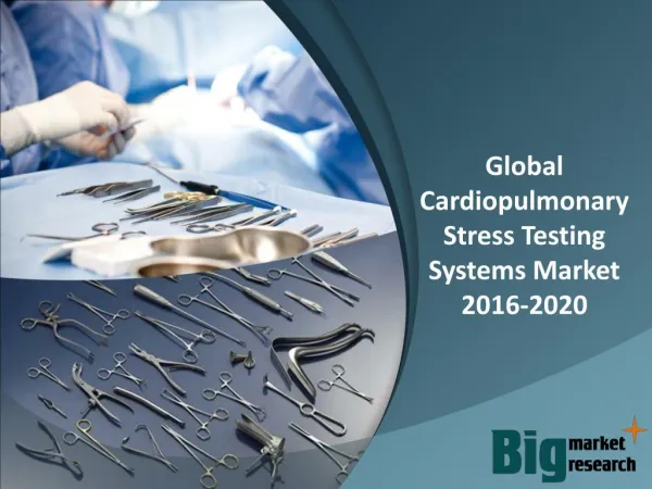 Global Cardiopulmonary Stress Testing Systems Market 2016-2020