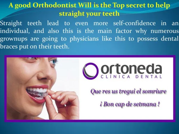 A good Orthodontist Will is the Top secret to help straight your teeth