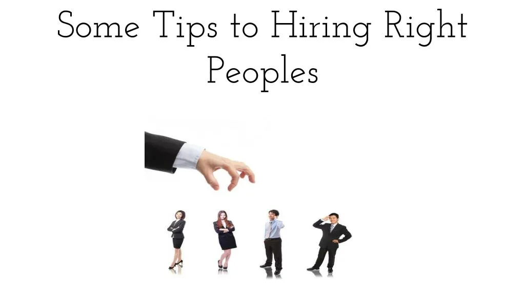 some tips to hiring right peoples