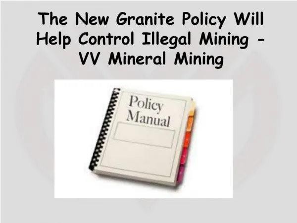 The New Granite Policy Will Help Control Illegal Mining - VV Mineral Mining