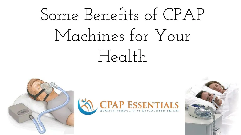 some benefits of cpap machines for your health