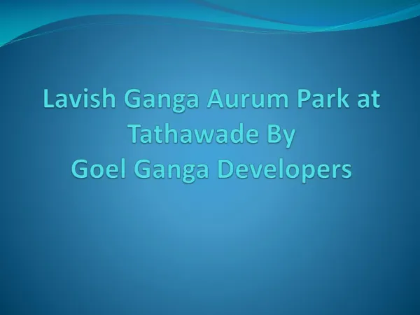 Lavish 2 BHK Apartments in Tathawade at Ganga Aurum Park