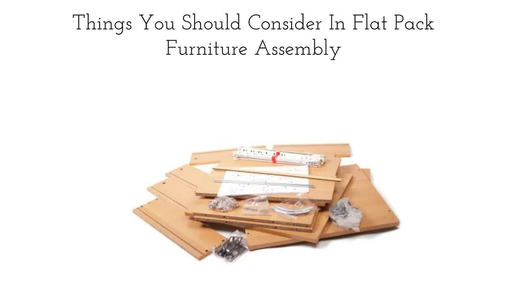 things you should consider in flat pack furniture assembly