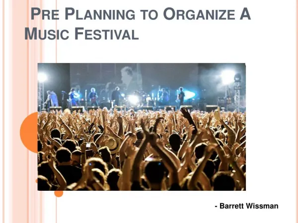 Pre Planning to Organize A Music Festival | Barrett Wissman