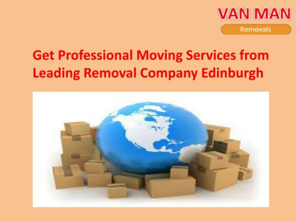 Removal company offer trustworthy service in Edinburgh