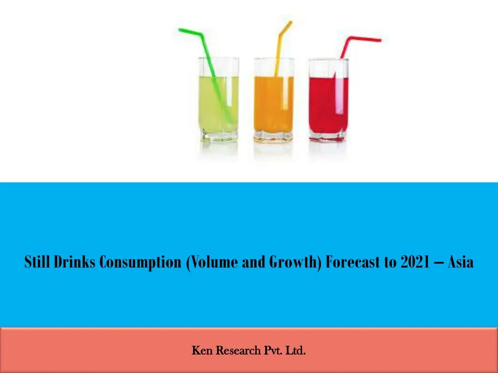 still drinks consumption volume and growth forecast to 2021 asia