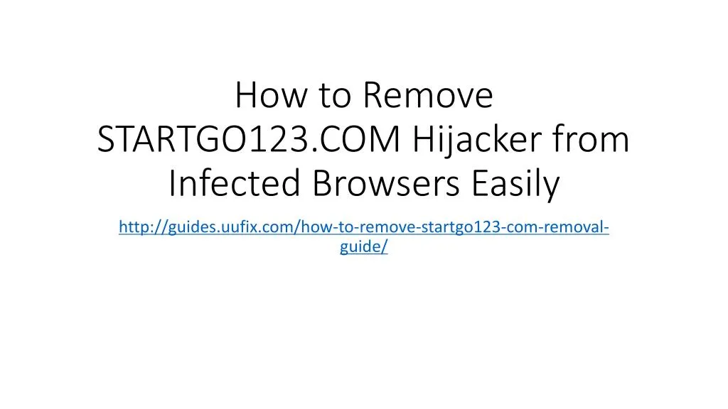 how to remove startgo123 com hijacker from infected browsers easily