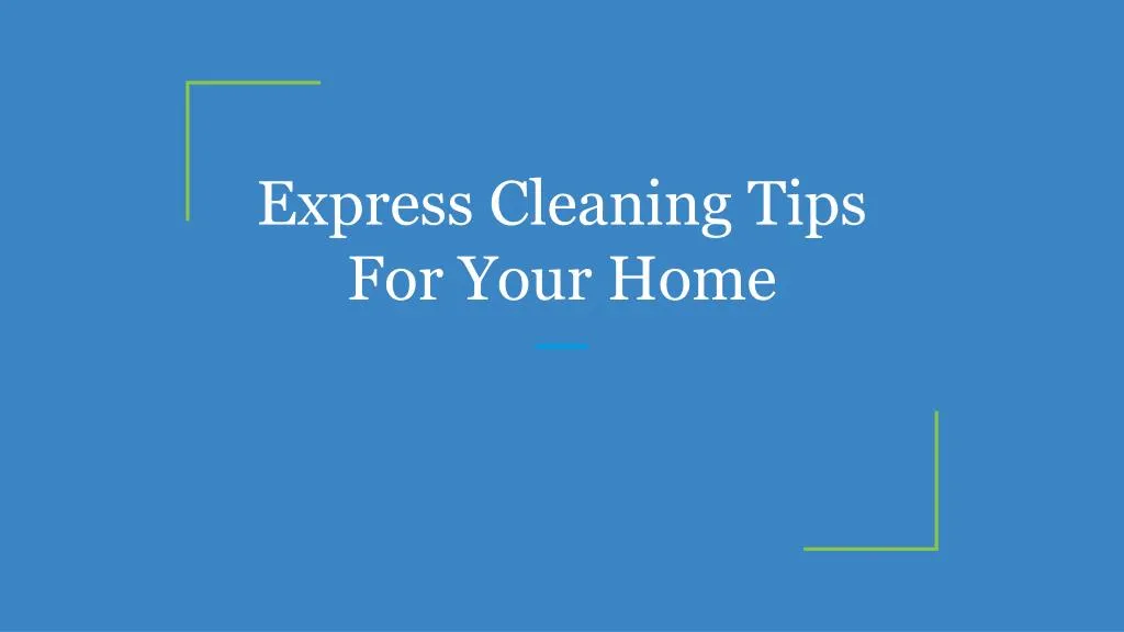 express cleaning tips for your home