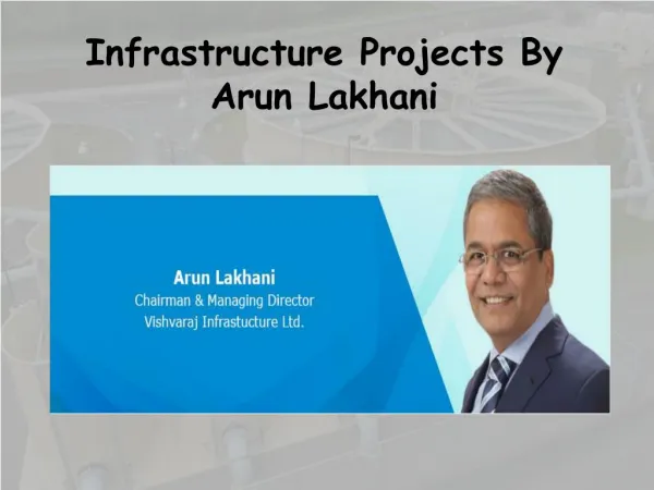 Infrastructure Projects By Arun Lakhani