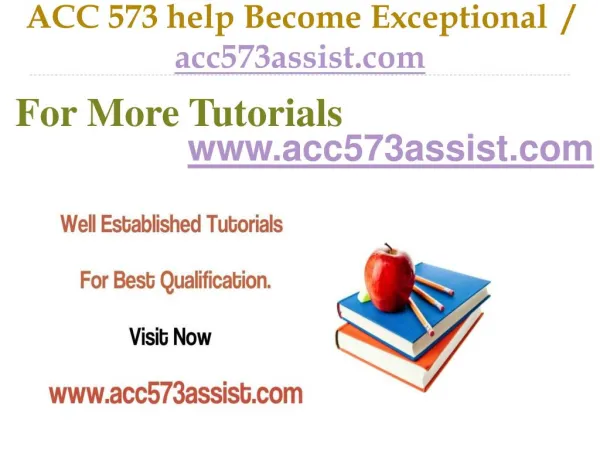 ACC 573 help Become Exceptional / acc573assist.com