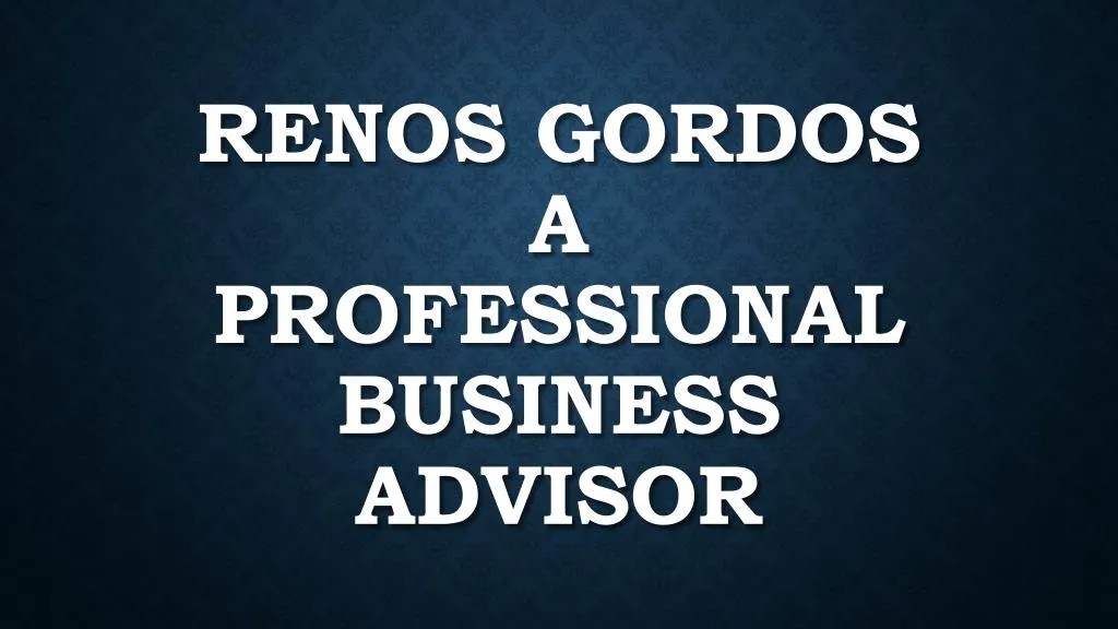 renos gordos a professional business advisor
