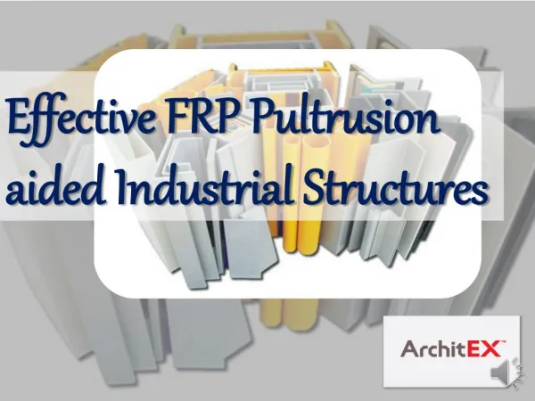 Effective FRP Pultrusion aided Industrial Structures