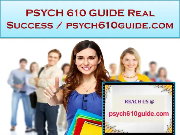PSYCH 610 GUIDE Real Success / psych610guide.com