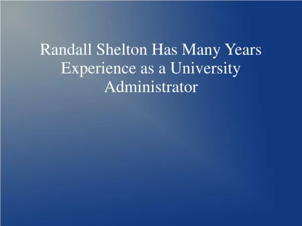 Randall Shelton Has Many Years Experience as a University Administrator